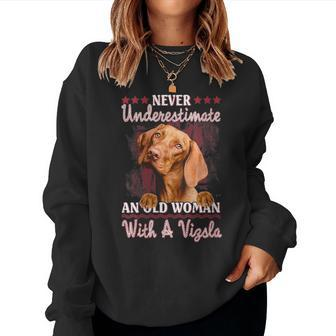 Never Underestimate An Old Woman With A Vizsla Women Sweatshirt - Seseable