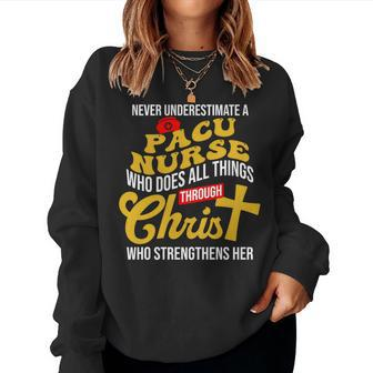 Never Underestimate A Pacu Nurse Who Does All Things Women Sweatshirt - Seseable
