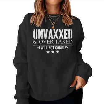 Unvaxxed And Overtaxed I Will Not Comply For Women Sweatshirt | Mazezy