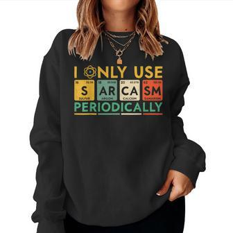 I Only Use Sarcasm Periodically Science Women Sweatshirt | Mazezy UK