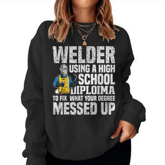 Using A High School Diploma Welder Welding Women Women Sweatshirt - Monsterry