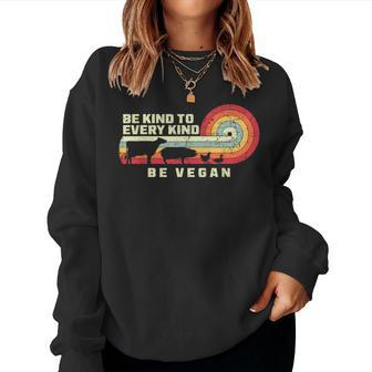 Vegan Be Kind To Every Kind Animal Rights Veganism Veggie Women Sweatshirt - Monsterry AU