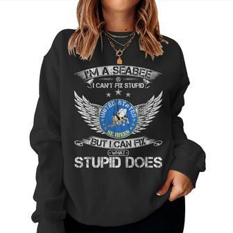 Vintage I'm A Us Seabee Veteran I Can Fix What Stupid Does Women Sweatshirt - Monsterry CA