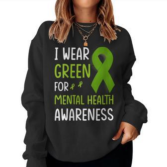 I Wear Green For Mental Health Awareness Month Mental Health Women Sweatshirt - Thegiftio UK