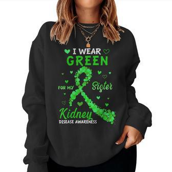 I Wear Green For My Sister Kidney Disease Awareness Women Sweatshirt - Monsterry UK