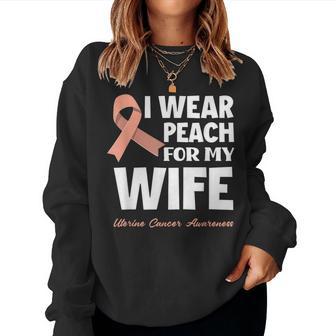 I Wear Peach For My Wife Uterine Cancer Awareness Women Sweatshirt - Monsterry DE