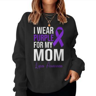I Wear Purple For My Mom Lupus Warrior Lupus Women Sweatshirt - Seseable