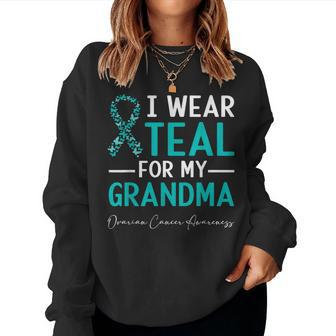 I Wear Teal For My Grandma Ovarian Cancer Awareness Women Sweatshirt - Seseable