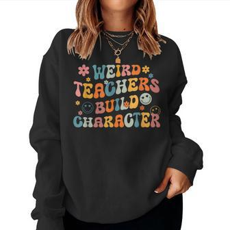 Weird Teachers Build Character Vintage Teacher Sayings Women Sweatshirt - Thegiftio UK