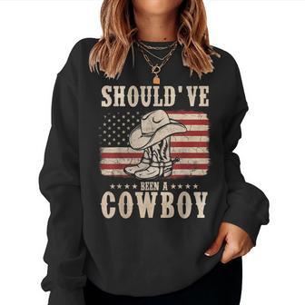 Western Cowboy Hat Boots I Should Have Been A Cowboy Women Sweatshirt - Monsterry UK