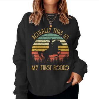 Western Cowboy Riding Horse Actually This Is My First Rodeo Women Sweatshirt - Thegiftio UK