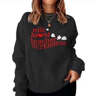 Wife Mom Teacher Superhero Mother's Day Educator Pre K Teach Women Sweatshirt - Monsterry UK