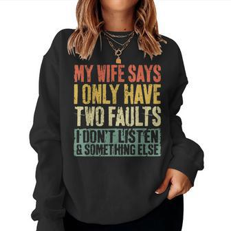 My Wife Says I Only Have Two Faults Husband Women Sweatshirt - Seseable