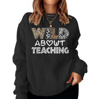 Wild About Teaching Teacher Back To School Women Sweatshirt - Monsterry
