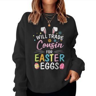 Will Trade Cousin For Easter Eggs Bunny Flower Easter Day Women Sweatshirt - Thegiftio UK