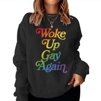 Woke Up Gay Again Sarcastic Pride Month Rainbow Women Sweatshirt - Monsterry UK