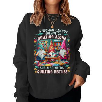 A Woman Cannot Survive On Quilting Alone She Also Needs Women Sweatshirt - Monsterry AU