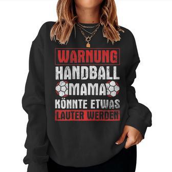 Women's Handball Mama Könnte Louter Become Handball Player Handball Sweatshirt Frauen - Geschenkecke