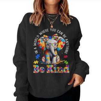 In A World Where You Can Be Anything Be Kind Autism Elephant Women Sweatshirt - Monsterry AU