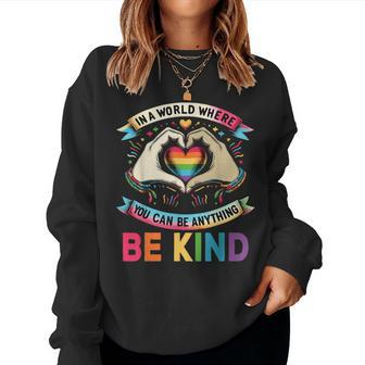 In A World Where You Can Be Anything Be Kind Gay Pride Lgbt Women Sweatshirt - Seseable