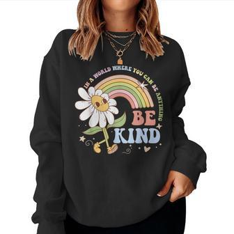 In A World Where You Can Be Anything Be Kind Kindness Women Sweatshirt - Monsterry DE
