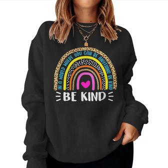 In A World Where You Can Be Anything Be Kind Leopard Rainbow Women Sweatshirt - Thegiftio UK