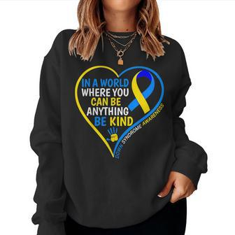 World Down Syndrome Day 2024 Be Kind Down Syndrome Awareness Women Sweatshirt - Monsterry CA