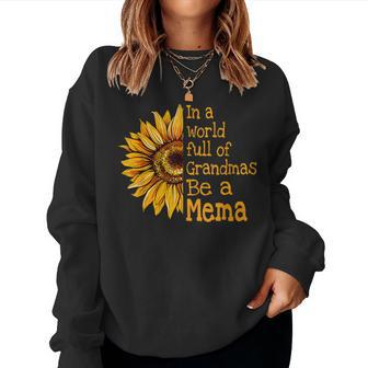 In A World Of Grandmas Be A Mema Special Grandma Women Sweatshirt - Seseable