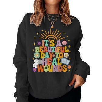 Wound Care Nurse Ostomy It's Beautiful Day To Heal Wounds Women Sweatshirt - Monsterry