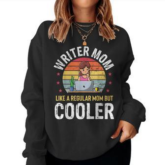 Writer Mom Much Cooler Mother Writer Author Poets Women Sweatshirt - Monsterry CA