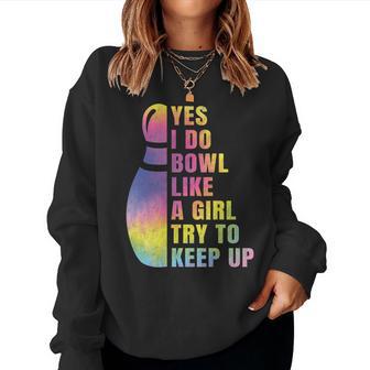 Yes I Do Bowl Like A Girl Bowling For Women Sweatshirt - Monsterry UK