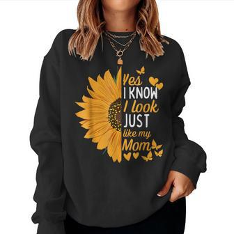 Yes I Know I Look Like My Mom Daughter Mother's Day Women Sweatshirt - Monsterry UK