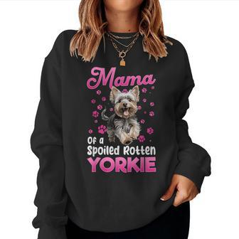 Yorkshire Terrier Dog Yorkie Mama Of A Spoiled Rotten Yorkie Women Sweatshirt - Seseable
