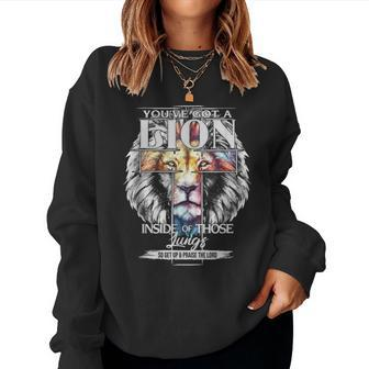 You've Got A Lion Inside Of Those Lungs Christian Religious Women Sweatshirt - Thegiftio UK