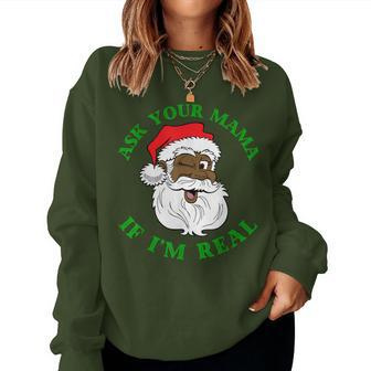 Black Real Santa Ask Your Mama If I'm Real Black Claus Women Sweatshirt - Monsterry AU
