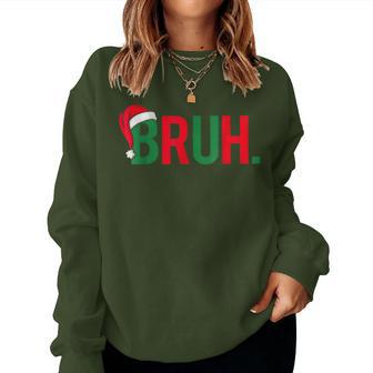 Bruh Christmas Sarcastic Women Sweatshirt | Mazezy