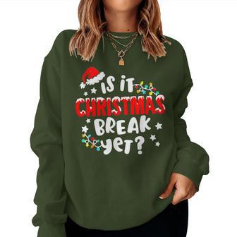 Is It Christmas Break Yet Christmas For Teacher Women Women Sweatshirt | Mazezy