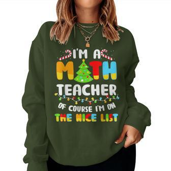 Christmas I'm A Math Teacher Of Course I'm On Nice List Women Sweatshirt - Thegiftio UK