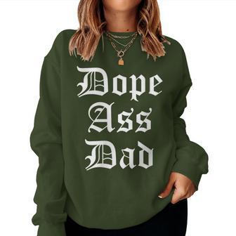 Dope Ass Dad For Dad On Fathers Day Birthday Christmas Women Sweatshirt - Monsterry AU