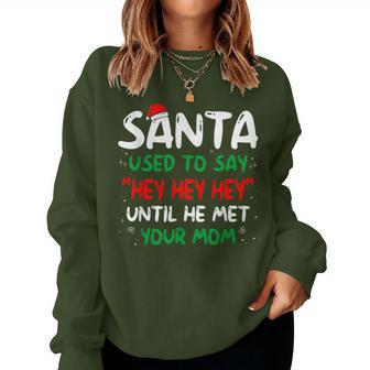 Santa Used To Say Hey Hey Hey Until He Met Your Mom Women Sweatshirt - Thegiftio UK