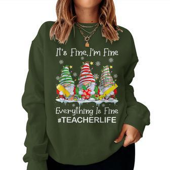 Gnome Xmas Its Fine I'm Fine Everything Is Fine Teacher Life Women Sweatshirt - Monsterry UK