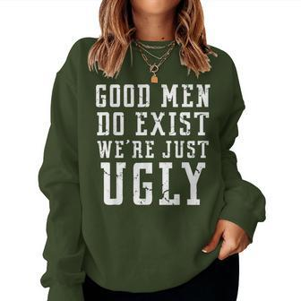 Good Still Exist We're Just Ugly Sarcastic Women Sweatshirt - Monsterry DE