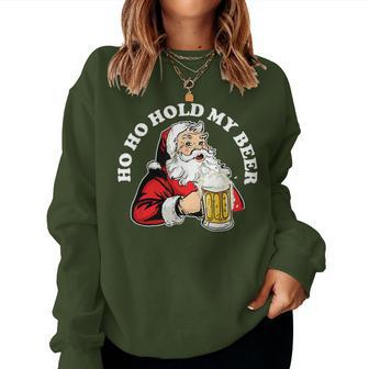 Ho Ho Hold My Beer Beer Santa Claus Ho Ho Hold My Beer Women Sweatshirt - Monsterry