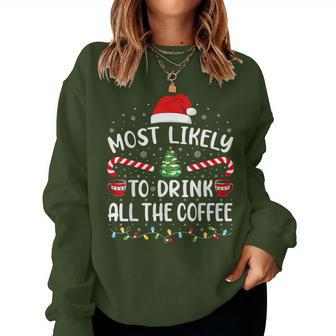 Most Likely To Drink All The Coffee Family Christmas Joke Women Sweatshirt - Monsterry CA
