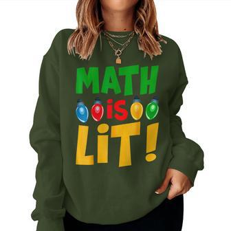 Math Is Lit Holiday Teacher Christmas Ugly Sweater Women Sweatshirt - Thegiftio UK