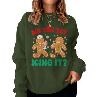 Did You Try Icing It Gingerbread Nurse Christmas Women Sweatshirt | Mazezy