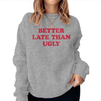 Better Late Than Ugly Makeup Artist Girl Women Sweatshirt - Thegiftio UK