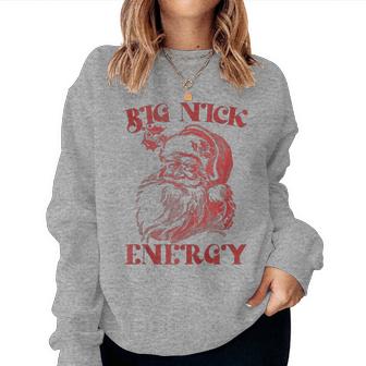 Big Nick Energy Xmas Christmas Ugly Sweater Womens Women Sweatshirt | Mazezy
