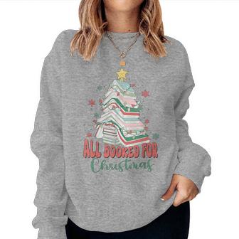 All Booked For Christmas Teacher Reading Bookworm Women Sweatshirt - Seseable