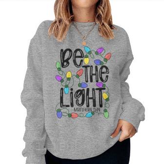 Be The Light Christian Christmas Light Religious Bible Verse Women Sweatshirt - Thegiftio UK